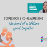 Blog – Couplehood & co-remembering, the bond of a lifetime together