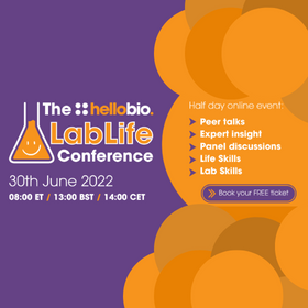 Hello Bio LabLife Conference 30th June 2022 8amET / 1pmBST / 2pmCET - Half Day event online, peer talks, expert insight, panel discussions, life skills, lab skills