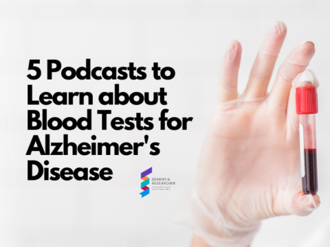 5 Podcasts to Learn about Blood Tests for Alzheimer’