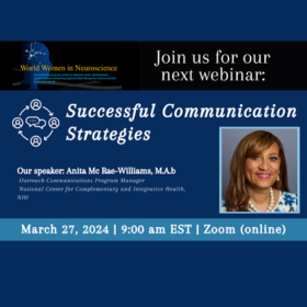 The image is a promotional graphic for an upcoming webinar hosted by "World Women in Neuroscience." The title of the webinar is "Successful Communication Strategies." The speaker for the event is Anita Mc Rae-Williams, MAb, from the National Center for Complementary and Integrative Health (NCCIH). The webinar is scheduled to take place on March 27, 2024, at 9:00 am EST, and it will be conducted online via Zoom. The graphic features the speaker's photograph, with the World Women in Neuroscience logo at the top left corner. The overall design is professional and geared towards an academic and professional audience interested in neuroscience and communication.