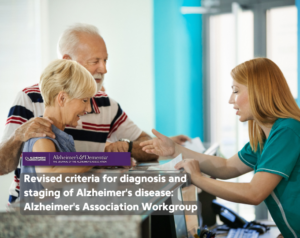 Revised criteria for diagnosis and staging of Alzheimers disease Alzheimers Association Workgroup