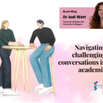 Blog – Navigating challenging conversations in academia