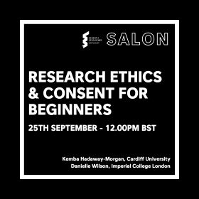 Research Ethics Consent for Beginners - 25th September - 12.00PM BST - Kemba Hadaway-Morgan, Cardiff University Danielle Wilson, Imperial College London