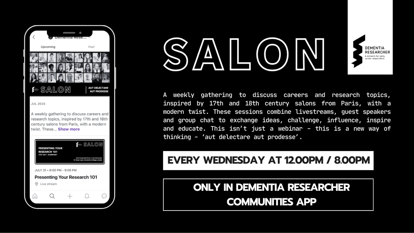 Promotional image for the Dementia Researcher 'Salon' feature. The image has a black background and features a smartphone screen showing the Salon section of the Dementia Researcher app. The main heading reads 'Salon' with a description below stating it is a weekly gathering to discuss careers and research topics, inspired by 17th and 18th century Parisian salons, with a modern twist. The sessions combine livestreams, guest speakers, and group chats for idea exchange, inspiration, and education. The text emphasizes that the Salon is not just a webinar but a new way of thinking. The session times are noted as 'Every Wednesday at 12:00 PM / 8:00 PM,' available exclusively in the Dementia Researcher Communities App.