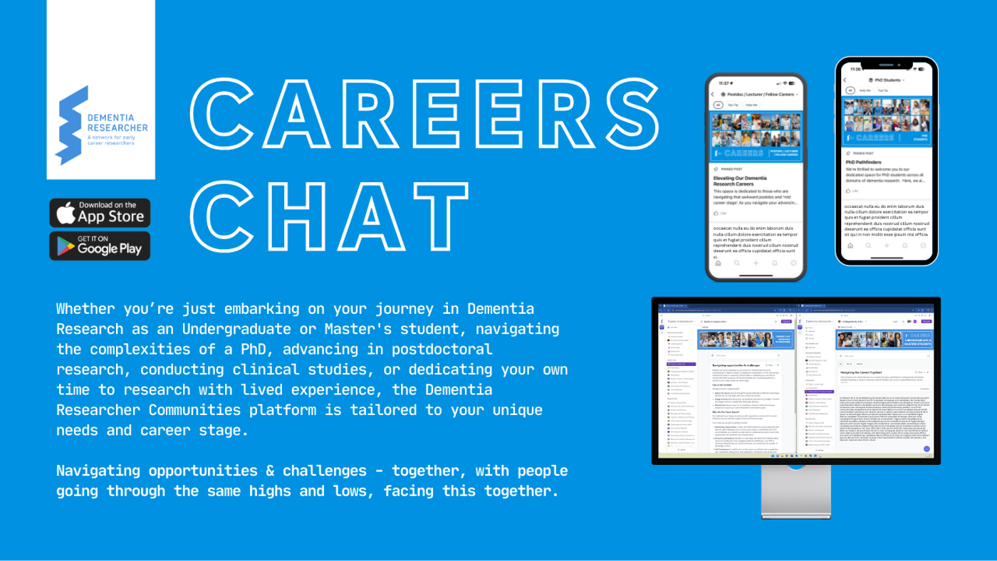 The image promotes the "Careers Chat" feature of the Dementia Researcher Communities platform, set against a blue background. On the left, the Dementia Researcher logo is displayed, along with icons for downloading the app from the App Store and Google Play. The large text in the centre reads "CAREERS CHAT." Below this, there is a description: "Whether you’re just embarking on your journey in Dementia Research as an Undergraduate or Master's student, navigating the complexities of a PhD, advancing in postdoctoral research, conducting clinical studies, or dedicating your own time to research with lived experience, the Dementia Researcher Communities platform is tailored to your unique needs and career stage. Navigating opportunities & challenges – together, with people going through the same highs and lows, facing this together." On the right side of the image, there are two smartphones displaying screens from the platform's "Careers" section and a computer monitor showing a webpage from the Dementia Researcher website, further illustrating the app's features.