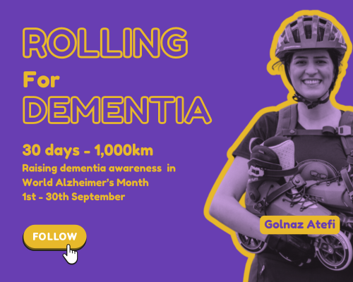 "Poster for a campaign titled 'Rolling for Dementia'. The background is purple with yellow and white text. A smiling woman, Golnaz Atefi, is wearing a helmet and holding roller skates. The text reads: '30 days – 1,000km, Raising dementia awareness in World Alzheimer’s Month, 1st - 30th September.' There is a yellow button with the word 'FOLLOW' and a cursor icon pointing at it."