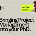 Blog – Bringing Project Management into your PhD