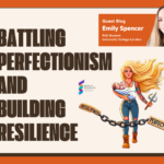 Blog – Battling Perfectionism and Building Resilience