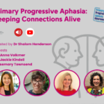 Podcast – Primary Progressive Aphasia: Keeping Connections Alive